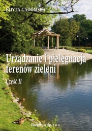 Urządzanie i pielęgnacja terenów zieleni Cz. 2, tom 1