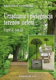 Urządzanie i pielęgnacja terenów zieleni Cz. 2, tom 3