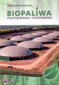 Biopaliwa. Pozyskiwanie i stosowanie