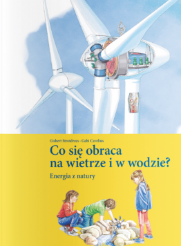 Co się obraca na wietrze i w wodzie? Energia z natury