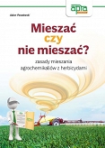 Mieszać czy nie mieszać – zasady mieszania agrochemikaliów z herbicydami 