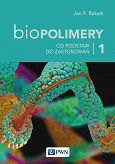 Biopolimery Tom 1. Od podstaw do zastosowań