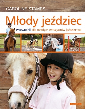 Młody jeździec Przewodnik dla młodych entuzjastów jeździectwa