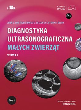 Diagnostyka ultrasonograficzna małych zwierząt - tom 1