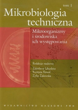 Mikrobiologia techniczna tom 1 Mikroorganizmy i środowiska ich występowania