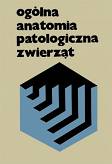 Ogólna anatomia patologiczna zwierząt