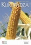 Kukurydza - nawożenie, odmiany, chwasty, ochrona