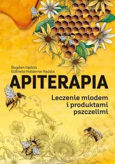 Apiterapia. Leczenie miodem i produktami pszczelimi