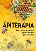 Apiterapia. Leczenie miodem i produktami pszczelimi