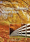 Urządzanie i pielęgnacja terenów zieleni część 2 tom 2