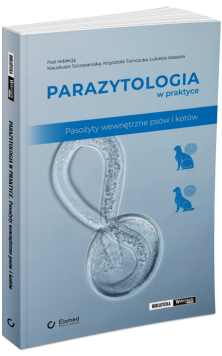 Parazytologia w praktyce. Pasożyty wewnętrzne psów i kotów