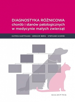 Diagnostyka różnicowa chorób i stanów patologicznych w medycynie małych zwierząt