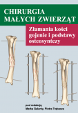 Chirurgia małych zwierząt. Złamania kości, gojenie i podstawy osteosyntezy