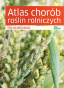  Atlas chorób roślin rolniczych dla praktyków
