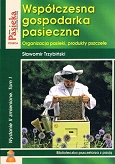 Współczesna gospodarka pasieczna Tom 1 Organizacja pasieki produkty pszczele