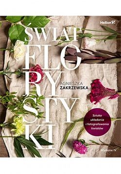 Świat florystyki - sztuka układania i fotografowania kwiatów