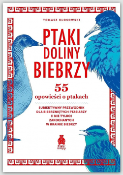 Ptaki Doliny Biebrzy. 55 opowieści o ptakach.