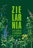 Zielarnia - jak czerpać ze skarbów natury