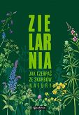 Zielarnia - jak czerpać ze skarbów natury
