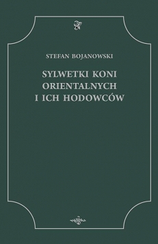 Sylwetki koni orientalnych i ich hodowców