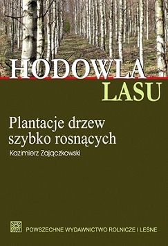 Hodowla lasu TOM 4 Część 1: Plantacje drzew szybko rosnących