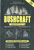 Bushcraft weekendowy. Kompendium leśnych umiejętności