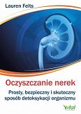 Oczyszczanie nerek. Prosty, bezpieczny i skuteczny sposób detoksykacji organizmu