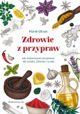 Zdrowie z przypraw. Jak wykorzystać przyprawy dla smaku, zdrowia i urody