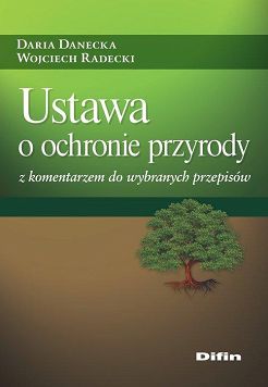 Ustawa o ochronie przyrody z komentarzem do wybranych przepisów