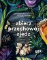 Zbierz, przechowaj, zjedz