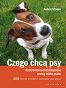 Czego chcą psy. Ilustrowana encyklopedia mowy ciała psów
