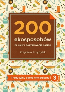 200 ekosposobów na siew i pozyskiwanie nasion