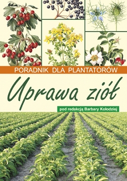 Uprawa ziół  Poradnik dla plantatorów