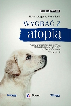 Wygrać z atopią Zasady rozpoznawania i leczenia atopowego zapalenia skóry u psów, kotów i koni