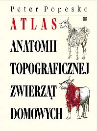 Atlas anatomii topograficznej zwierząt domowych Popesko
