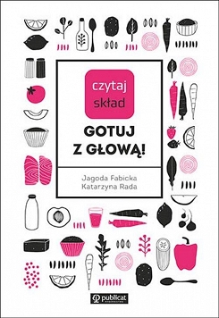 Czytaj skład Gotuj z głową!