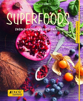 Superfoods. Źródło energii prosto z natury