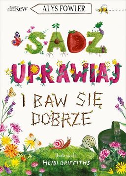 Sadź, uprawiaj i baw się dobrze