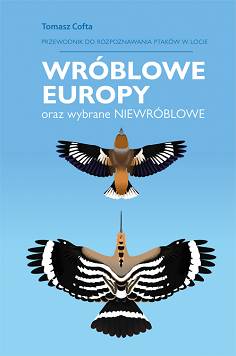 Przewodnik do rozpoznawania ptaków w locie. WRÓBLOWE EUROPY ORAZ WYBRANE NIEWRÓBLOWE