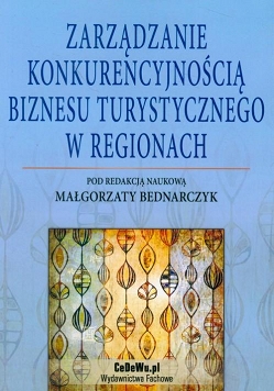 Zarządzanie konkurencyjnością biznesu turystycznego w regionach