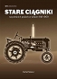 Stare ciągniki na polskich polach w latach 1918-1969