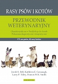 Rasy psów i kotów przewodnik weterynaryjny. Charakterystyki ras, predylekcje do chorób, wskazania diagnostyczne i terapeutyczne