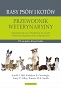 Rasy psów i kotów przewodnik weterynaryjny. Charakterystyki ras, predylekcje do chorób, wskazania diagnostyczne i terapeutyczne