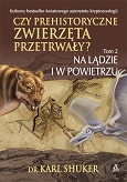 Czy prehistoryczne zwierzęta przetrwały? Tom 2 