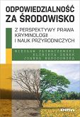 Odpowiedzialność za środowisko z perspektywy prawa, kryminologii i nauk przyrodniczych