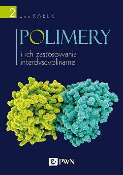 Polimery i ich zastosowania interdyscyplinarne Tom 2