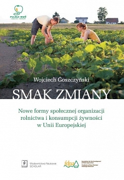 Smak zmiany Nowe formy społecznej organizacji rolnictwa i konsumpcji żywności w Unii Europejskiej