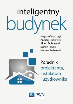 Inteligentny budynek. Poradnik projektanta instalatora i użytkownika