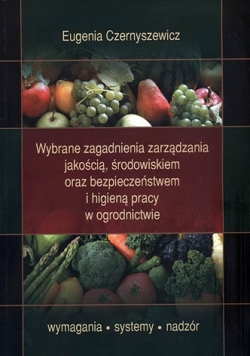 Wybrane zagadnienia zarządzania jakością, środowiskiem oraz bezpieczeństwem i higieną pracy w ogrodnictwie