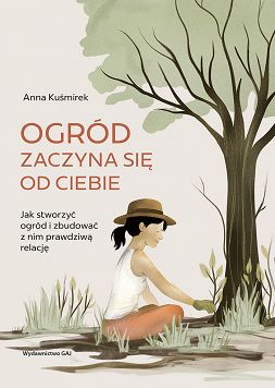 Ogród zaczyna się od Ciebie